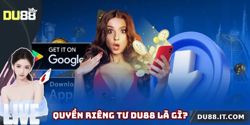 Đôi nét về quyền riêng tư Du88