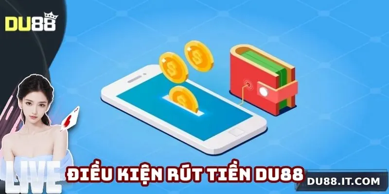 Một số điều kiện bet thủ cần biết khi rút tiền Du88