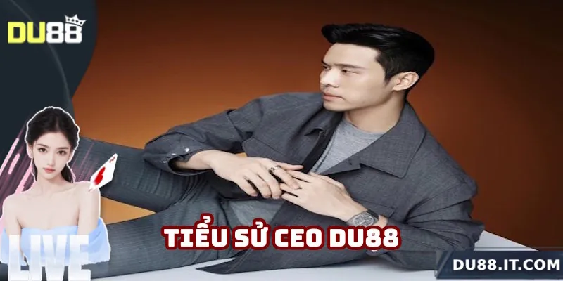 Vài nét về tiểu sử Nguyễn Bảo Du (CEO Du88)